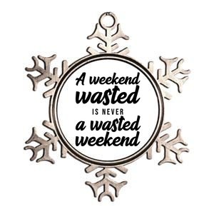 A Weekend Is Never A Wasted Weekend Metallic Star Ornament