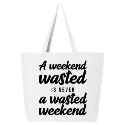 A Weekend Is Never A Wasted Weekend 25L Jumbo Tote