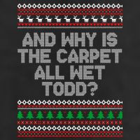 And Why Is The Carpet All Wet Todd? Ugly Christmas Cool Comfort Performance Bucket Hat