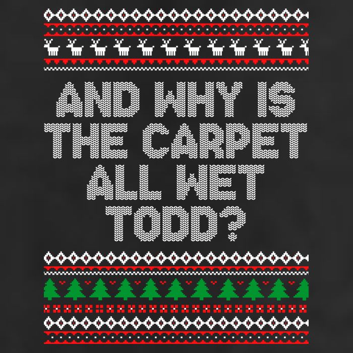 And Why Is The Carpet All Wet Todd? Ugly Christmas Cool Comfort Performance Bucket Hat