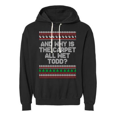And Why Is The Carpet All Wet Todd? Ugly Christmas Garment-Dyed Fleece Hoodie