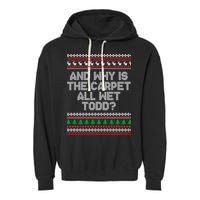 And Why Is The Carpet All Wet Todd? Ugly Christmas Garment-Dyed Fleece Hoodie