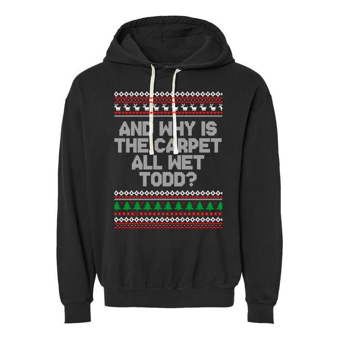 And Why Is The Carpet All Wet Todd? Ugly Christmas Garment-Dyed Fleece Hoodie