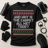 And Why Is The Carpet All Wet Todd? Ugly Christmas Performance Shirt