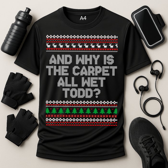 And Why Is The Carpet All Wet Todd? Ugly Christmas Performance Shirt