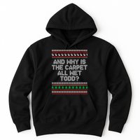 And Why Is The Carpet All Wet Todd? Ugly Christmas Hoodie