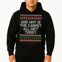 And Why Is The Carpet All Wet Todd? Ugly Christmas Hoodie