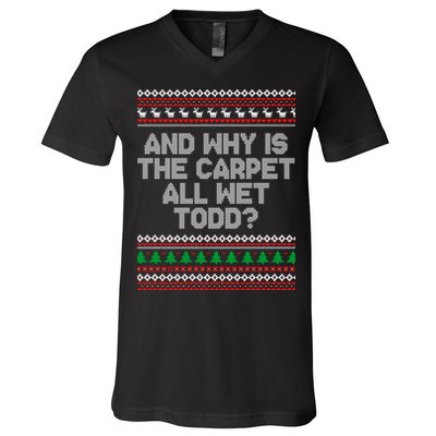And Why Is The Carpet All Wet Todd? Ugly Christmas V-Neck T-Shirt