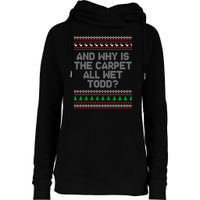 And Why Is The Carpet All Wet Todd? Ugly Christmas Womens Funnel Neck Pullover Hood