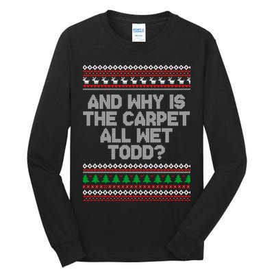 And Why Is The Carpet All Wet Todd? Ugly Christmas Tall Long Sleeve T-Shirt