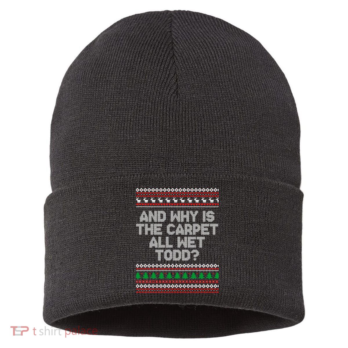 And Why Is The Carpet All Wet Todd? Ugly Christmas Sustainable Knit Beanie
