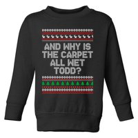 And Why Is The Carpet All Wet Todd? Ugly Christmas Toddler Sweatshirt