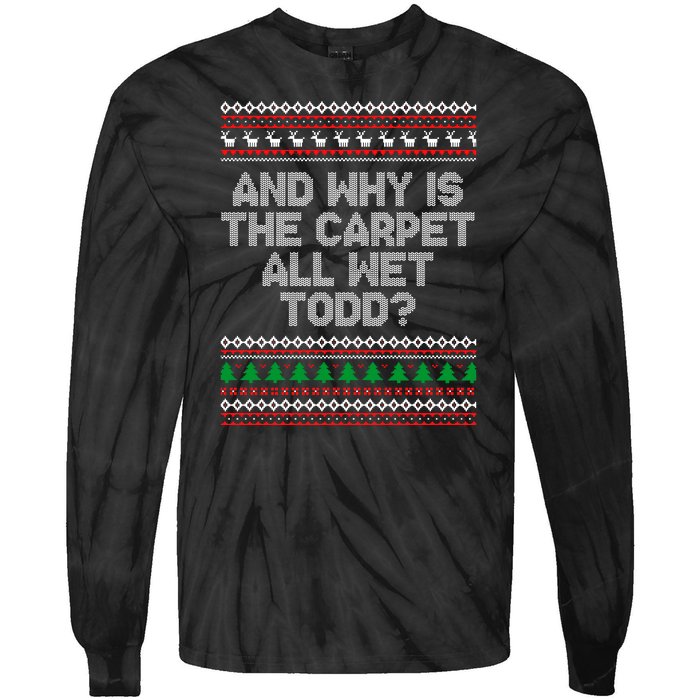 And Why Is The Carpet All Wet Todd? Ugly Christmas Tie-Dye Long Sleeve Shirt