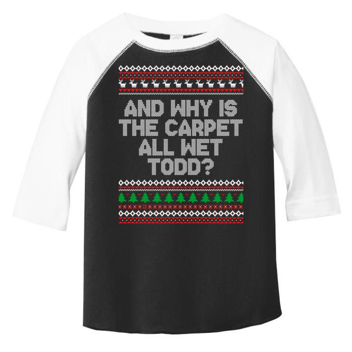 And Why Is The Carpet All Wet Todd? Ugly Christmas Toddler Fine Jersey T-Shirt