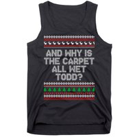And Why Is The Carpet All Wet Todd? Ugly Christmas Tank Top