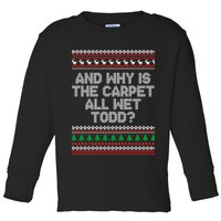 And Why Is The Carpet All Wet Todd? Ugly Christmas Toddler Long Sleeve Shirt