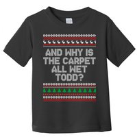 And Why Is The Carpet All Wet Todd? Ugly Christmas Toddler T-Shirt
