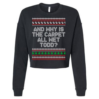 And Why Is The Carpet All Wet Todd? Ugly Christmas Cropped Pullover Crew