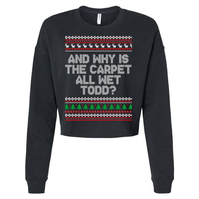 And Why Is The Carpet All Wet Todd? Ugly Christmas Cropped Pullover Crew