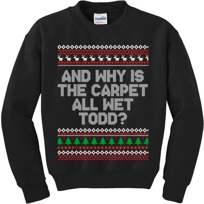 And Why Is The Carpet All Wet Todd? Ugly Christmas Kids Sweatshirt