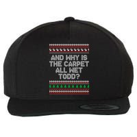 And Why Is The Carpet All Wet Todd? Ugly Christmas Wool Snapback Cap