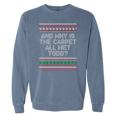 And Why Is The Carpet All Wet Todd? Ugly Christmas Garment-Dyed Sweatshirt