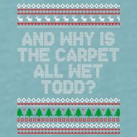 And Why Is The Carpet All Wet Todd? Ugly Christmas Sueded Cloud Jersey T-Shirt