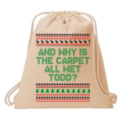 And Why Is The Carpet All Wet Todd? Ugly Christmas Drawstring Bag