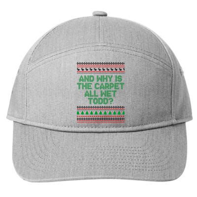 And Why Is The Carpet All Wet Todd? Ugly Christmas 7-Panel Snapback Hat