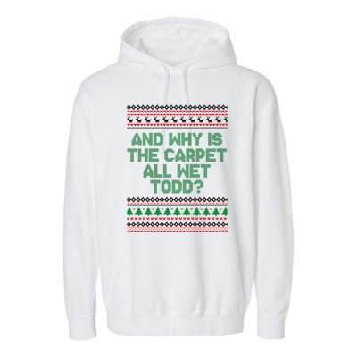 And Why Is The Carpet All Wet Todd? Ugly Christmas Garment-Dyed Fleece Hoodie