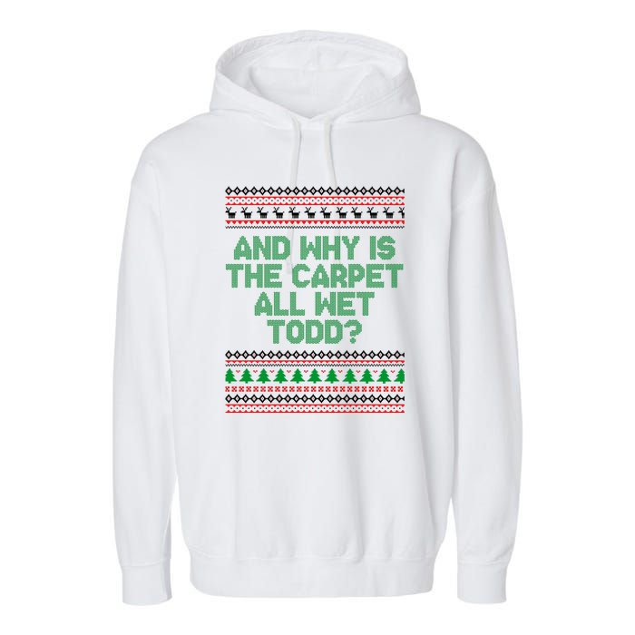 And Why Is The Carpet All Wet Todd? Ugly Christmas Garment-Dyed Fleece Hoodie