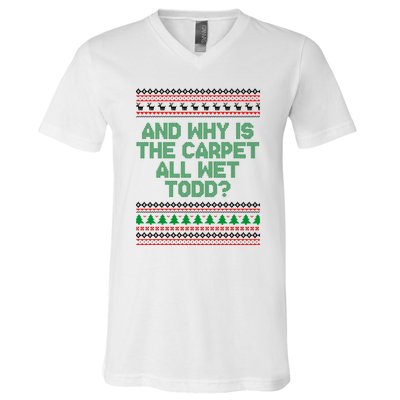 And Why Is The Carpet All Wet Todd? Ugly Christmas V-Neck T-Shirt