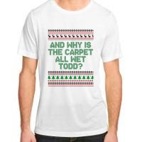 And Why Is The Carpet All Wet Todd? Ugly Christmas Adult ChromaSoft Performance T-Shirt