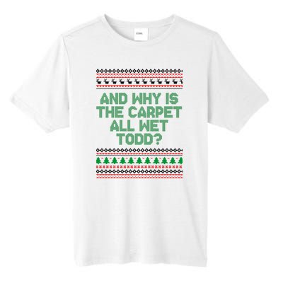 And Why Is The Carpet All Wet Todd? Ugly Christmas Tall Fusion ChromaSoft Performance T-Shirt