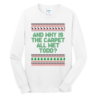 And Why Is The Carpet All Wet Todd? Ugly Christmas Tall Long Sleeve T-Shirt