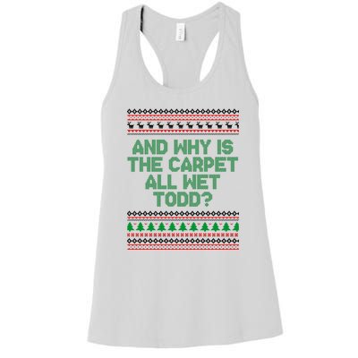 And Why Is The Carpet All Wet Todd? Ugly Christmas Women's Racerback Tank