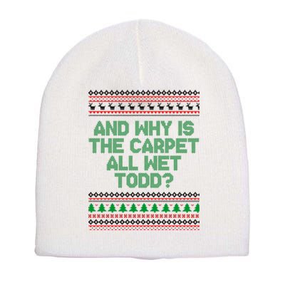 And Why Is The Carpet All Wet Todd? Ugly Christmas Short Acrylic Beanie