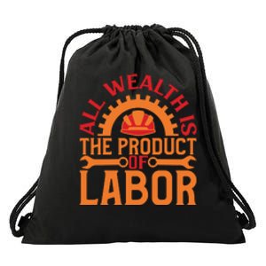 All Wealth Is The Product Of Labor Day Gift Drawstring Bag