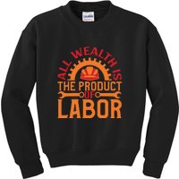 All Wealth Is The Product Of Labor Day Gift Kids Sweatshirt