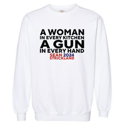 A Woman In Every Kitchen A Gun In Every Hand Sean 2024 Strickland Garment-Dyed Sweatshirt