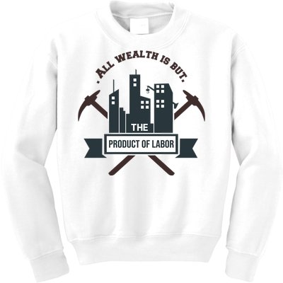 All Wealth Is But The Product Of Labor Kids Sweatshirt