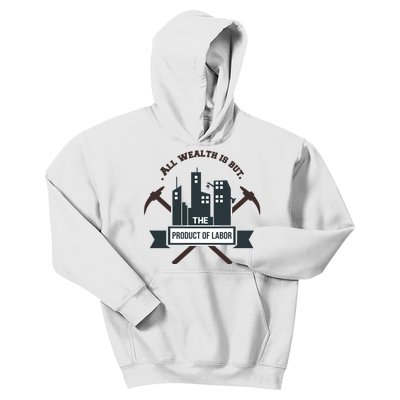 All Wealth Is But The Product Of Labor Kids Hoodie