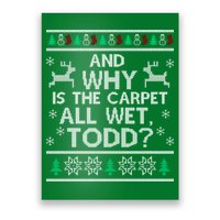 And why is the carpet all wet Todd Poster
