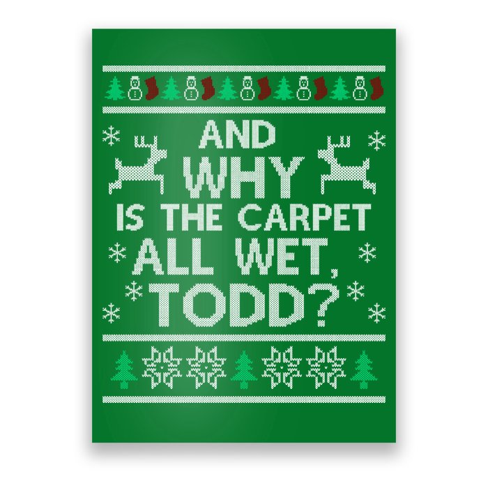And why is the carpet all wet Todd Poster