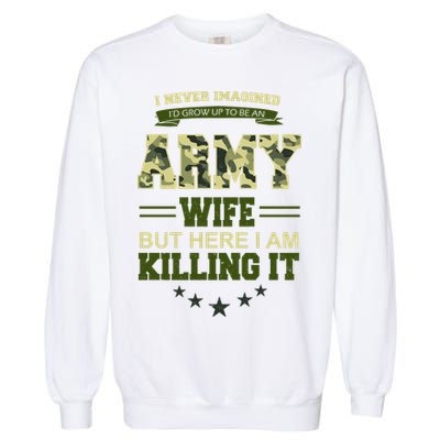 Army Wife Killing It Quote Garment-Dyed Sweatshirt