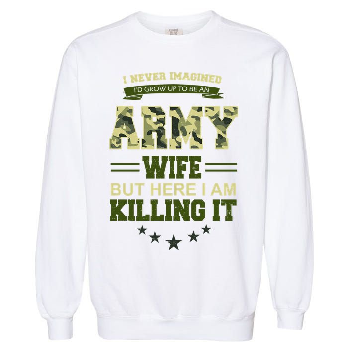 Army Wife Killing It Quote Garment-Dyed Sweatshirt