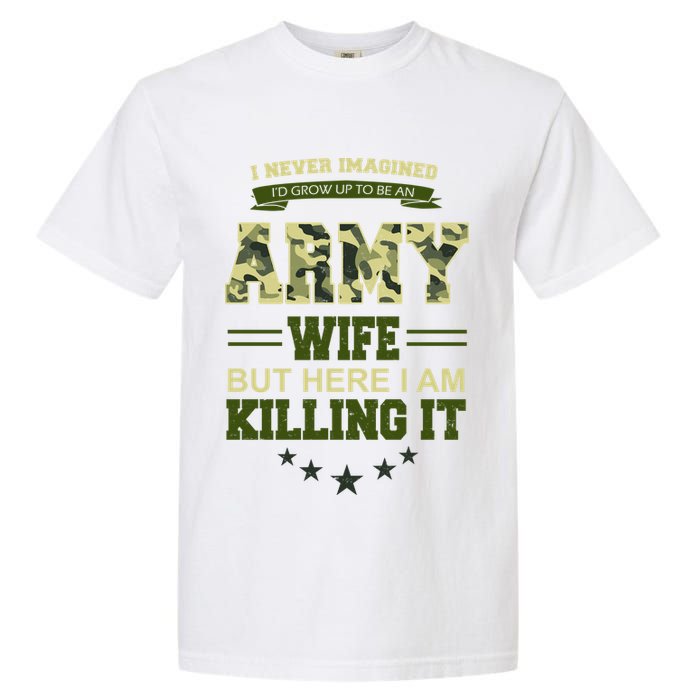 Army Wife Killing It Quote Garment-Dyed Heavyweight T-Shirt