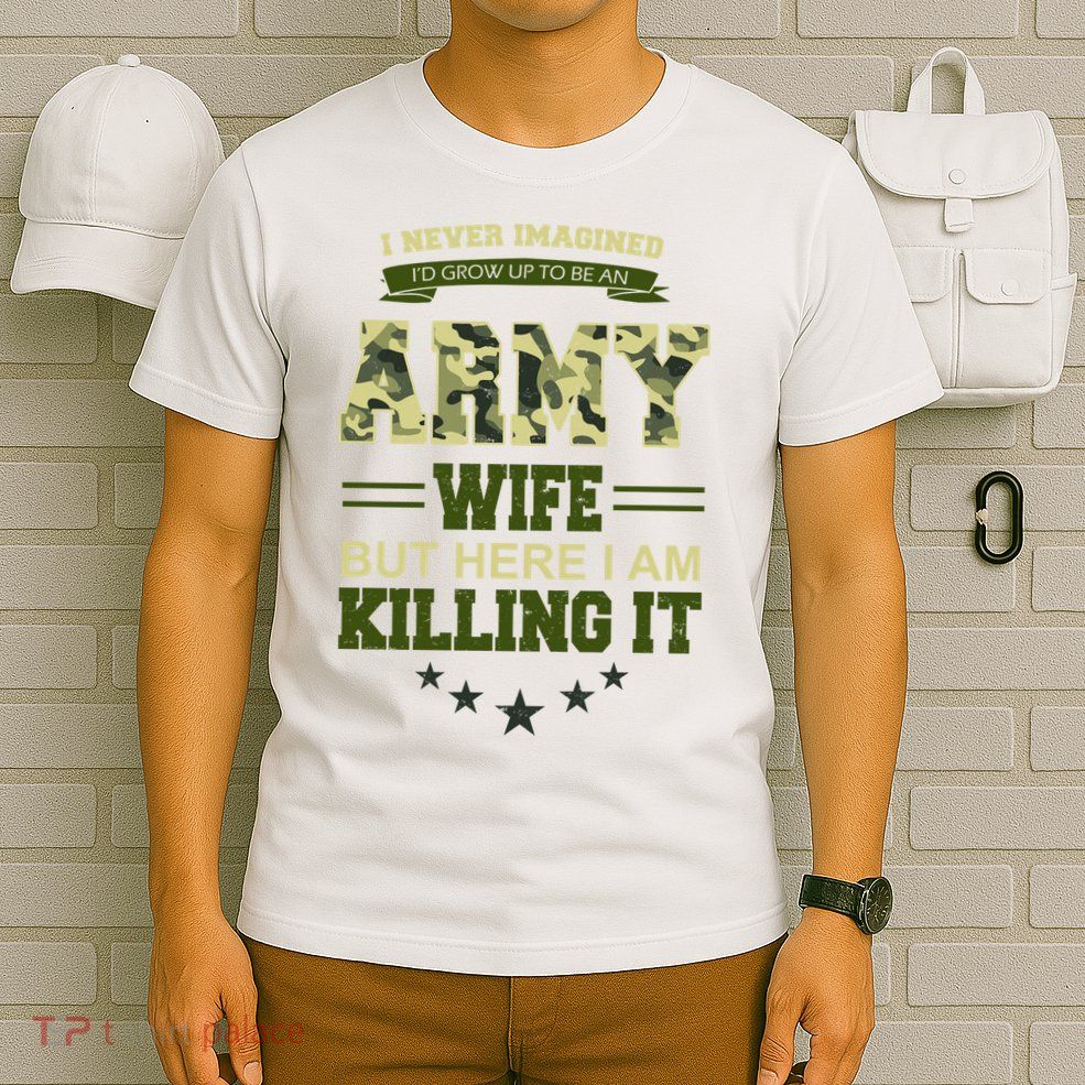 Army Wife Killing It Quote T-Shirt