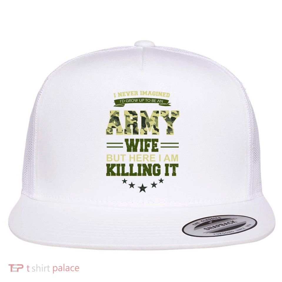 Army Wife Killing It Quote Flat Bill Trucker Hat