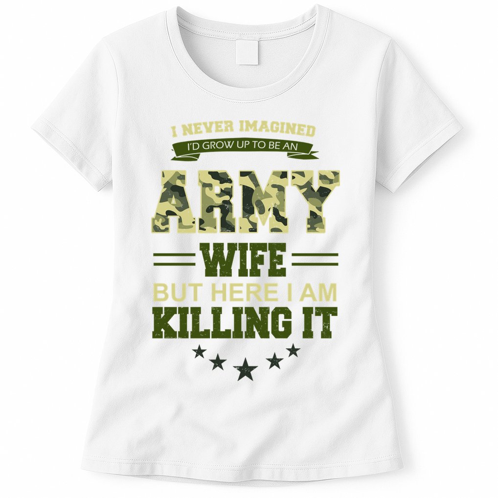 Army Wife Killing It Quote Womens T-Shirt